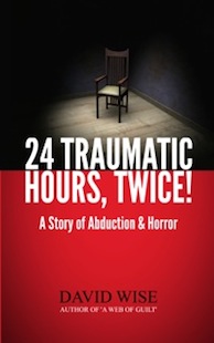 24 TRAUMATIC HOURS, TWICE!: A STORY OF ABDUCTION AND HORROR